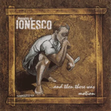 ...And Then There Was Motion by Thoughts of Ionesco - album cover