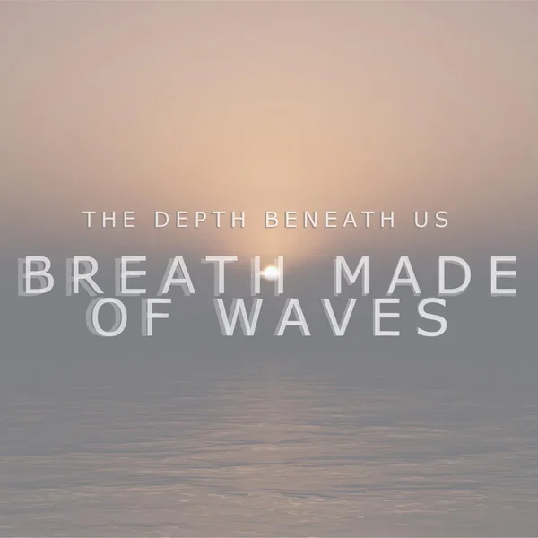 Breath Made of Waves