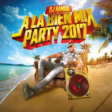 À la bien Mix Party 2017 by DJ Hamida - album cover