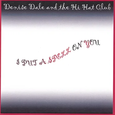 I Put A Spell On You by Denise Dale & The Hi‐Hat Club - album cover