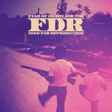 Fear of Death and the Need for Reproduction by FDR - album cover