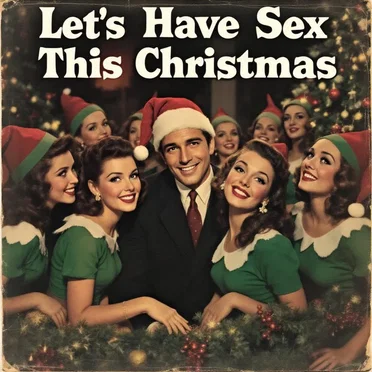 Let’s Have Sex This Christmas (Banned 1950s Song)