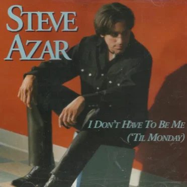 I Don’t Have To Be Me (’til Monday)