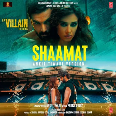 Shaamat (Ankit Tiwari Version) [From “Ek Villain Returns”]