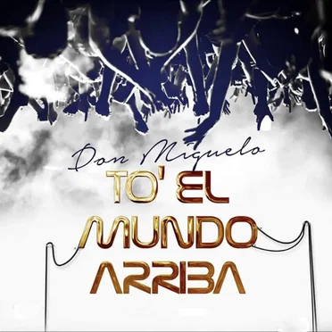 To\' el Mundo Arriba