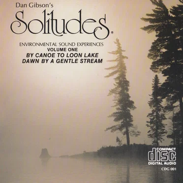 Solitudes: Environmental Sound Experiences, Volume One: By Canoe to Loon Lake