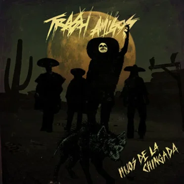 Hijos de la Chingada by Trash Amigos - album cover