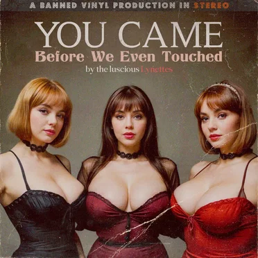 You Came (Before We Even Touched)