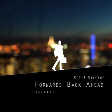 Forwards Back Ahead - Chapter 1 by Chill Carrier - album cover