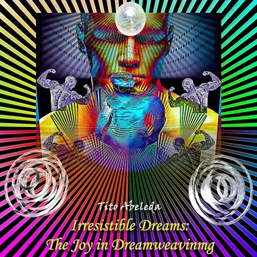 Irresistible Dreams: the Joy of Dreamweaving