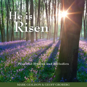 He is Risen: Peaceful Hymns and Melodies