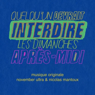 Quelqu'un devrait interdire les dimanches après-midi (Bande originale de la série) by November Ultra - album cover