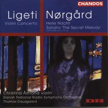 Ligeti: Violin Concerto / Nørgård: Helle Nacht / Sonata "The Secret Melody"