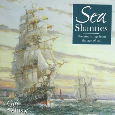 Sea Shanties: Rousing Songs From the Age of Sail