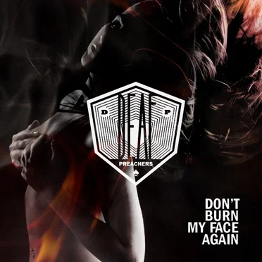 Don’t Burn My Face Again