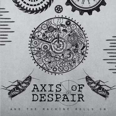 And the Machine Rolls On by Axis of Despair - album cover