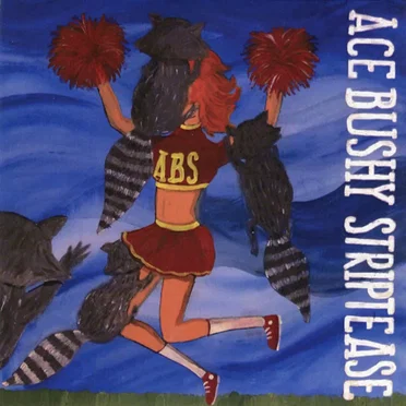 Ace Bushy Striptease