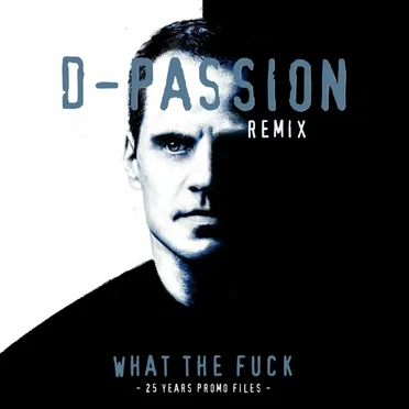 What the Fuck (D‐Passion remix)