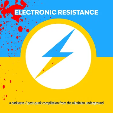 Electronic Resistance: A Darkwave / Post-Punk Compilation From the Ukrainian Underground by Various Artists - album cover