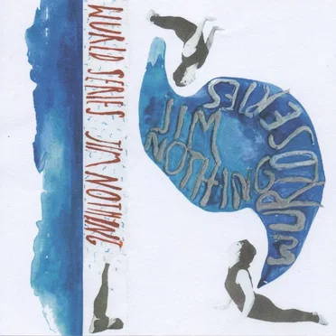 Wurld Series / Jim Nothing