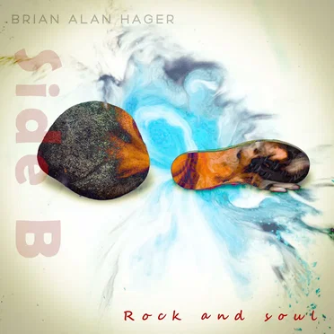 Rock and Soul (Side B) by Brian Alan Hager - album cover