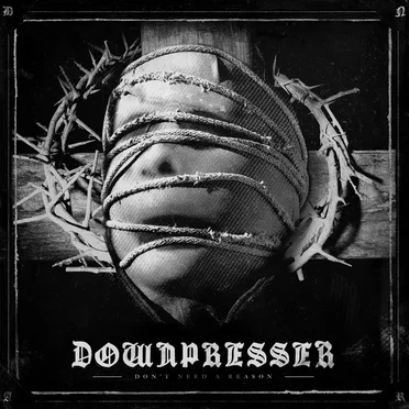 Don't Need a Reason by Downpresser - album cover