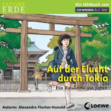 Tatort Erde - Auf der Flucht durch Tokio by Alexandra Fischer-Hunold - album cover