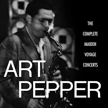 The Complete Maiden Voyage Concerts by Art Pepper - album cover