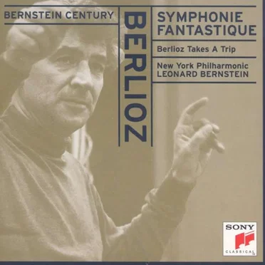 Bernstein Century: Symphonie Fantastique / Berlioz takes a Trip