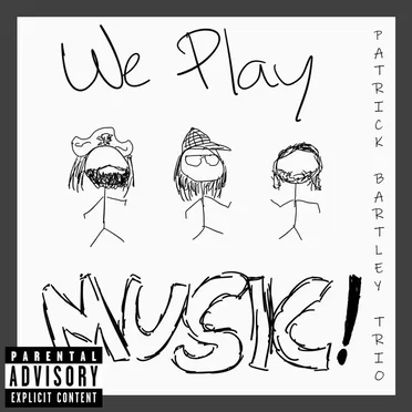 We Play Music! by Patrick Bartley Trio - album cover