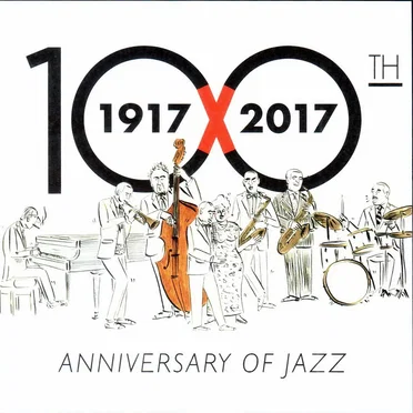 1917–2017: 100th Anniversary of Jazz by Various Artists - album cover