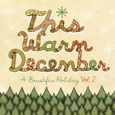 This Warm December: A Brushfire Holiday, Volume 2 by Various Artists - album cover