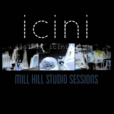 Mill Hill Studio Sessions by ICINI - album cover