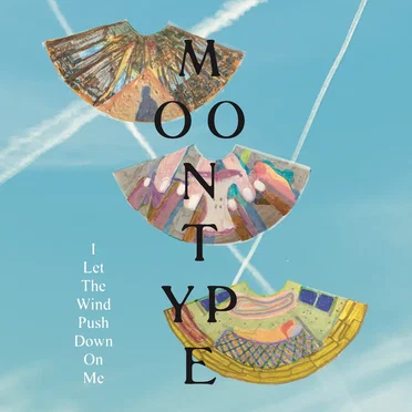 I Let the Wind Push Down on Me by Moontype - album cover