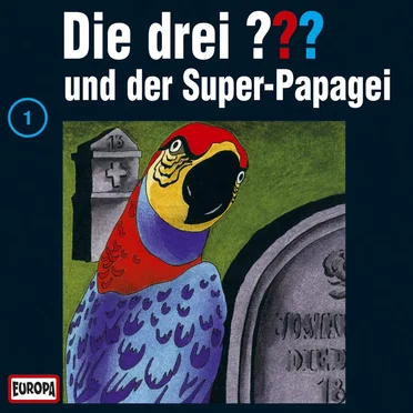 Die drei ??? 1: und der Super-Papagei by Die drei ??? - album cover