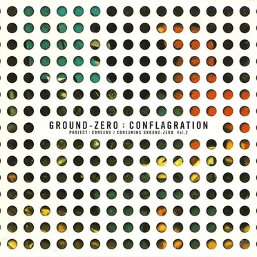 Conflagration - Project: Consume / Consuming Ground Zero Vol. 2