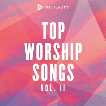SOZO Playlists: Top Worship Songs, Vol. 2 by Various Artists - album cover