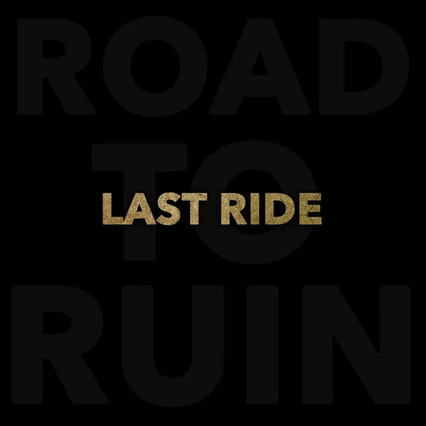 Last Ride - Road To Ruin