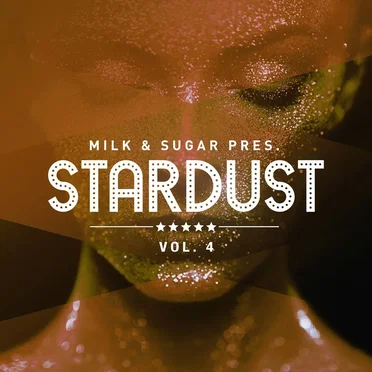 Milk & Sugar Pres. Stardust, Vol. 4 by Various Artists - album cover