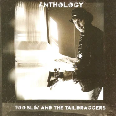 Anthology by Too Slim and the Taildraggers - album cover