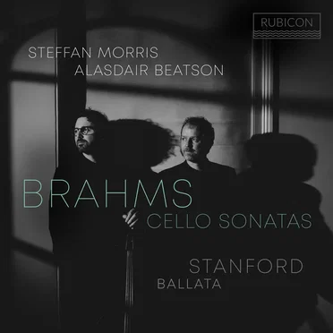 Brahms: Cello Sonatas / Stanford: Ballata