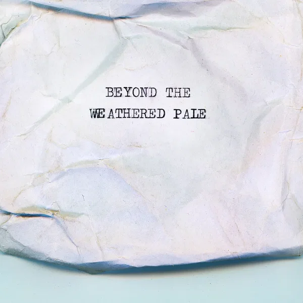 Beyond the Weathered Pale