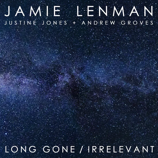 Long Gone / Irrelevant