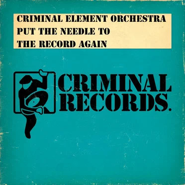 Put the Needle to the Record Again by Criminal Element Orchestra - album cover