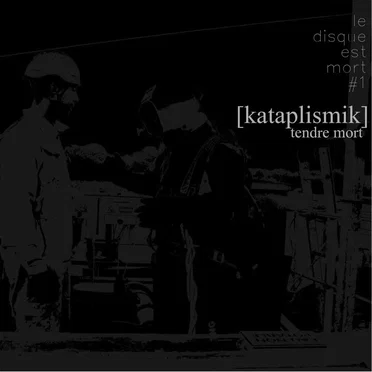 Tendre mort (Le disque est mort #1) by [kataplimik] - album cover