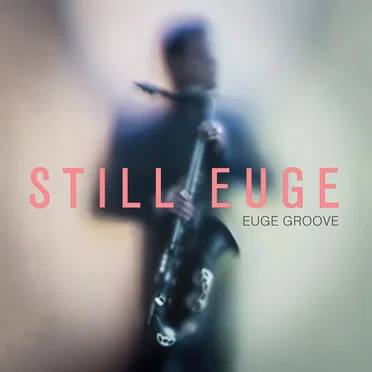 Still Euge by Euge Groove - album cover