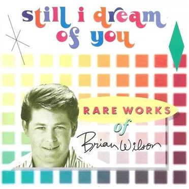 Still I Dream of You: Rare Works of Brian Wilson by Various Artists - album cover
