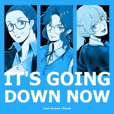 It's Going Down Now (From:"Persona 3 Reload")