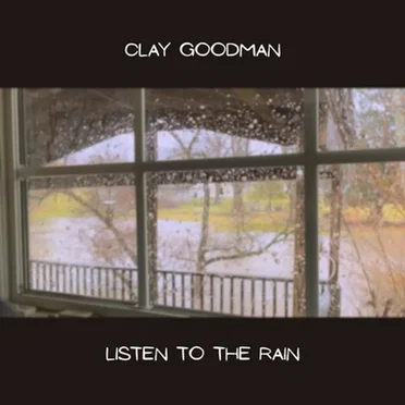 Listen To The Rain by Clay Goodman - album cover