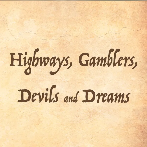 Highways, Gamblers, Devils and Dreams